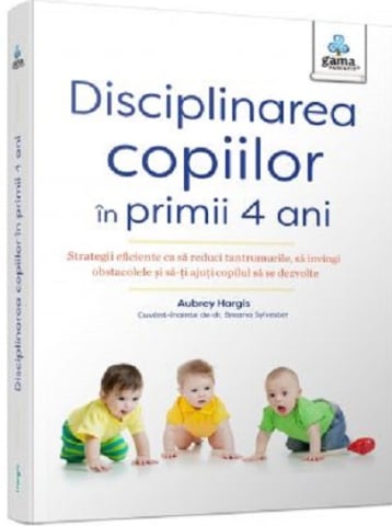 Dezvoltare personală și non-ficțiune - Disciplinarea copiilor în primii 4 ani – Aubrey Hargis