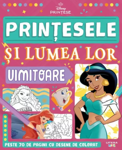 Cărți de colorat - Disney. Printese. Printesele si lumea lor uimitoare