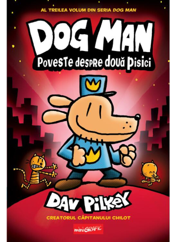 Cărți - Dog Man 3. Poveste despre doua pisici - Dav Pilkey