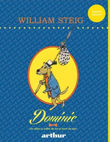 Noutăți Librăria Compas - Dominic. Un caine cu suflet de aur si nervi de otel - William Steig