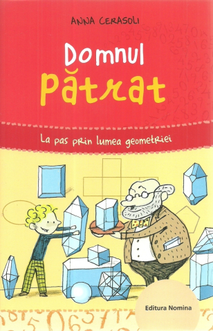 Noutăți Librăria Compas - Domnul patrat. La pas prin lumea geometriei - Anna Cerasoli