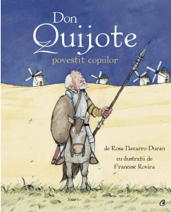 Povești și ficțiune pentru copii - Don Quijote povestit copiilor - Rosa Navarro Duran