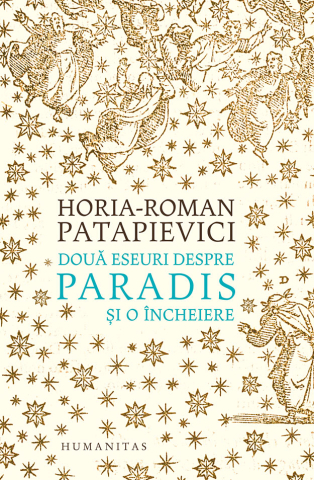 Noutăți Librăria Compas - Doua eseuri despre paradis si o incheiere - Horia-Roman Patapievici