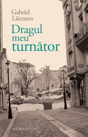 Noutăți Librăria Compas - Dragul meu turnator - Gabriel Liiceanu