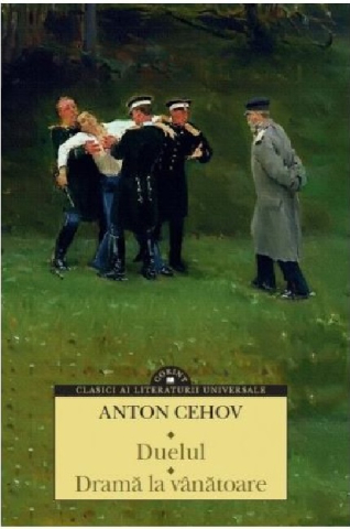 Clasici români și universali - Duelul. Drama la vanatoare – Anton Pavlovici Cehov
