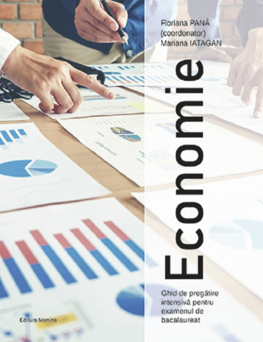 Educație și carte școlară - Economie – Ghid de pregatire intensiva pentru examenul de Bacalaureat - Mariana Iatagan
