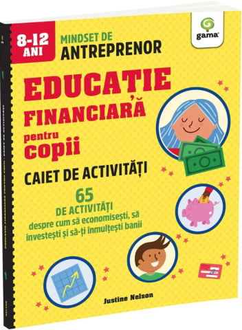 Cărți pentru copii - Educatie financiara pentru copii. 65 de activitati - Justine Nelson