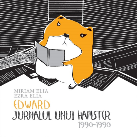 Noutăți Librăria Compas - Edward. Jurnalul unui hamster 1990–1990 - Miriam Elia, Ezra Elia