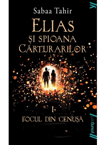 Young adult - Elias si spioana Carturarilor I. Focul din cenusa – Sabaa Tahir