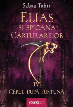 Cărți - Elias si spioana carturarilor IV. Cerul dupa furtuna - Sabaa Tahir