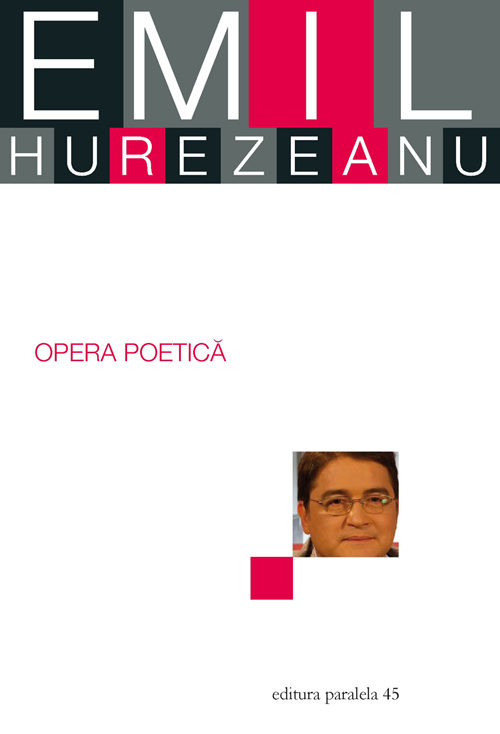 Noutăți Librăria Compas - Opera poetica - Emil Hurezeanu