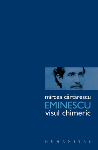 Cărți - Eminescu. Visul chimeric - Mircea Cartarescu