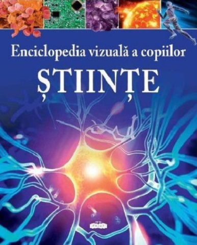 Cărți - Stiinte Enciclopedia vizuala a copiilor – Clare Hibbert