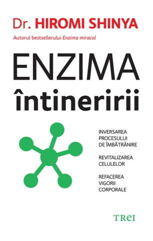 Noutăți Librăria Compas - Enzima intineririi - Hiromi Shinya