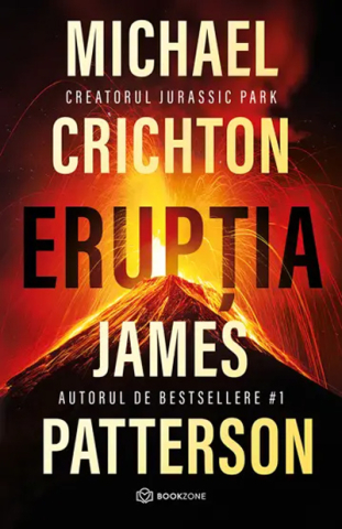 Thriller și mister - Eruptia - Michael Crichton, James Patterson