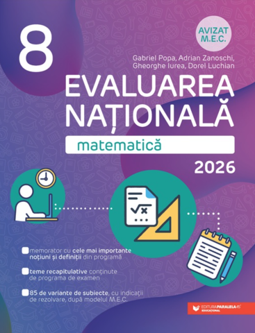 Educație și carte școlară - Evaluare Nationala 2026. Matematica - Clasa a VIII-a - Gabriel Popa, Adrian Zanoschi, Gheorghe Iurea, Dorel Luchian