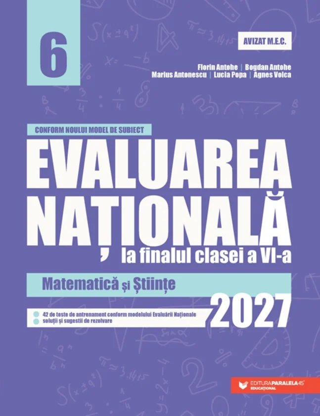 Pregătire Evaluare Națională - Evaluarea Nationala 2027 Matematica si Stiinte Clasa a VI-a - Florin Antohe, Bogdan Antohe, Marius Antonescu, Lucia Popa, Agnes Voica