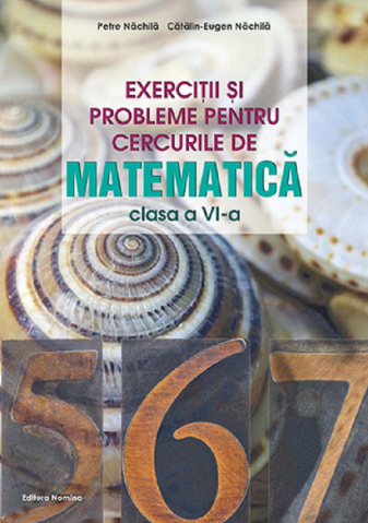 Educație și carte școlară - Exercitii si probleme pentru cercurile de matematica. Clasa a VI-a - Catalin-Eugen Nachila, Petre Nachila
