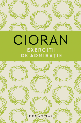 Noutăți Librăria Compas - Exercitii de admiratie - Emil Cioran
