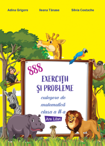 Cărți - 888 exercitii si probleme. Culegere de matematica. Clasa a II-a - Adina Grigore, Ileana Tanase, Silvia Costache