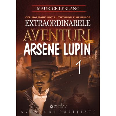 Cărți - Extraordinarele aventuri ale lui Arsene Lupin - Maurice Leblanc