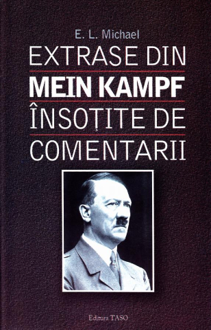 Cărți - Extrase din Mein Kampf insotite de comentarii - E.L. Michael