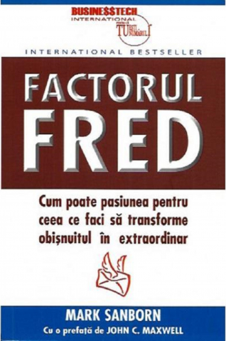 Dezvoltare personală și non-ficțiune - Factorul Fred - Mark Sanborn