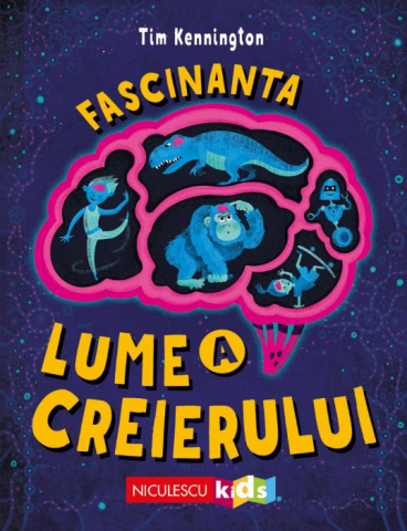 Enciclopedii și atlase pentru copii - Fascinanta lume a creierului – Tim Kennington
