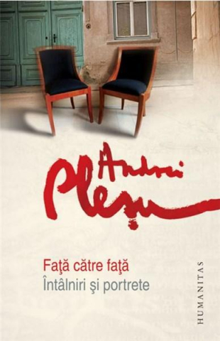 Noutăți Librăria Compas - Fata catre fata. Intalniri si portrete - Andrei Plesu