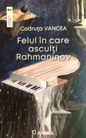Romane și literatură - Felul in care asculti Rahmaninov - Codruta Vancea
