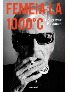 Cărți - Femeia la 1000°C - Hallgrimur Helgason