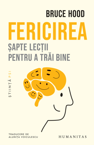 Cărți - Fericirea. Sapte lectii pentru a trai bine - Bruce Hood