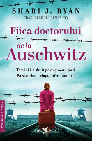 Cărți - Fiica doctorului de la Auschwitz - Shari J. Ryan
