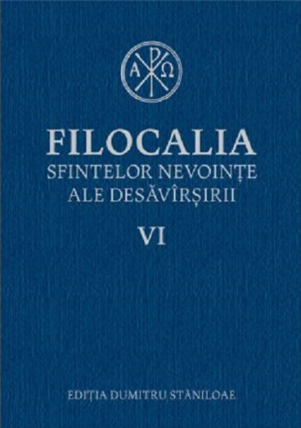 Cărți - Filocalia sfintelor nevointe ale desavarsirii Volumul VI