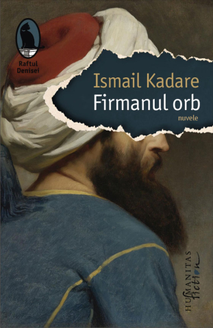 Literatură modernă și contemporană - Firmanul orb - Ismail Kadare