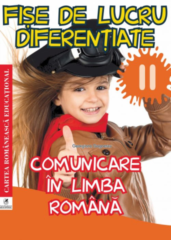 Educație și carte școlară - Fise de lucru diferentiate Comunicare in limba romana pentru clasa a II-a - Georgiana Gogoescu