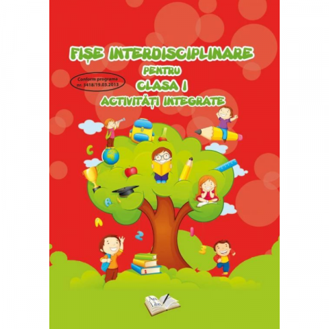 Cărți - Fise interdisciplinare pentru clasa I. Activitati integrate - Adina Grigore, Cristina Ipate-Toma