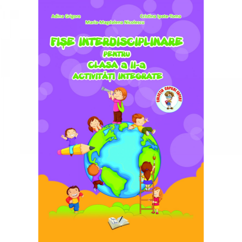 Cărți - Fise interdisciplinare pentru clasa a II-a. Activitati integrate - Adina Grigore, Cristina Ipate-Toma, Georgeta Mihaela Crivac