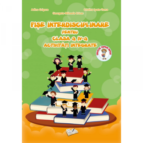 Cărți - Fise interdisciplinare pentru clasa a IV-a - Adina Grigore