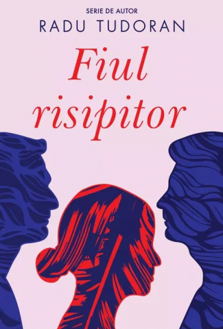 Noutăți Librăria Compas - Fiul risipitor – Radu Tudoran