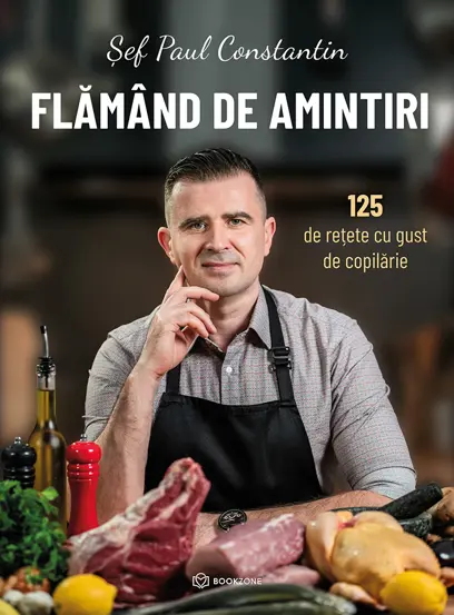 Gastronomie și hobby - Flamand de amintiri. 125 de retete cu gust de copilarie  - Sef Paul Constantin