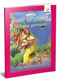 Povești și ficțiune pentru copii - Flautul fermecat. Invat sa citesc in limba germana