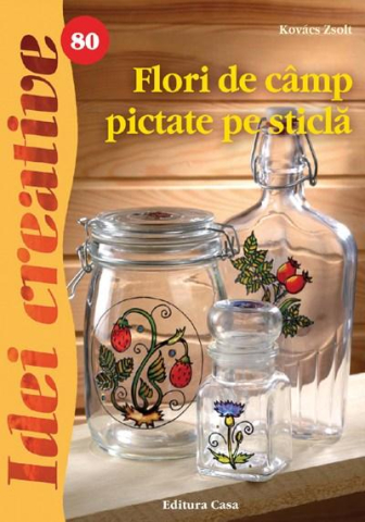 Cărți - Flori de camp pictate pe sticla - Idei creative 80 - Kovacs Zsolt