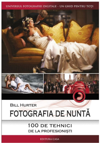 Cărți - Fotografia de nunta. 100 de tehnici de la profesionisti - Bill Hurter