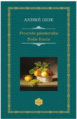 Romane și literatură - Fructele pamantului. Noile fructe - Andre Gide