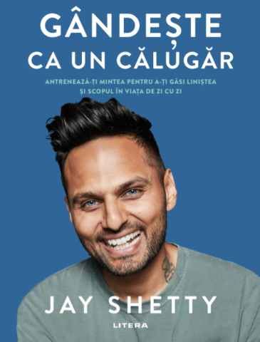 Cărți - Gandeste ca un calugar - Jay Shetty