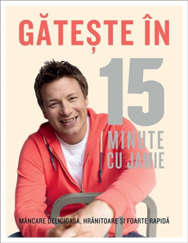 Cărți - Gateste in 15 minute cu Jamie - Jamie Oliver