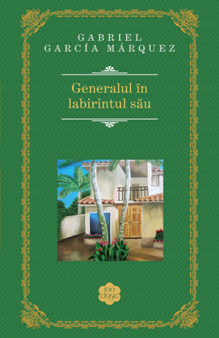 Cărți - Generalul in labirintul sau - Gabriel Garcia Marquez