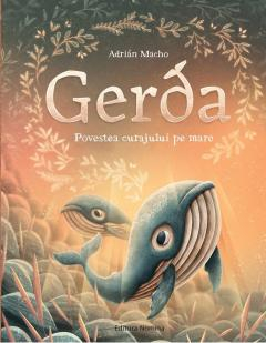 Povești și ficțiune pentru copii - Gerda. Povestea curajului pe mare - Adrian Macho