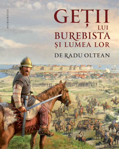 Noutăți Librăria Compas - Getii lui Burebista si lumea lor - Radu Oltean